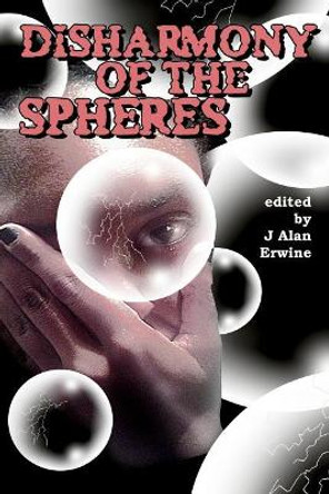 Disharmony of the Spheres J Alan Erwine 9780986370571