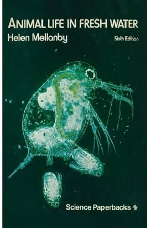 Animal Life in Fresh Water: A Guide to Fresh-Water Invertebrates by Helen Mellanby 9780412213601