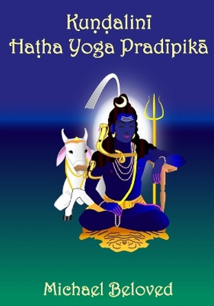 Kundalini Hatha Yoga Pradipika by Michael Beloved 9780988401174