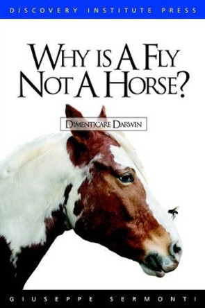 Why is a Fly Not a Horse? by Giuseppe Sermonti 9780963865472