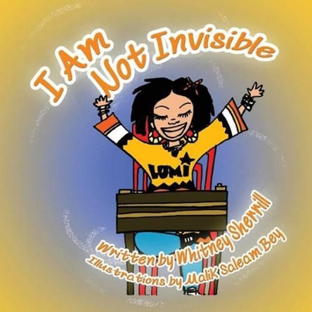 I Am Not Invisible: A Children's Book by Saleam Malik Bey 9780989927383