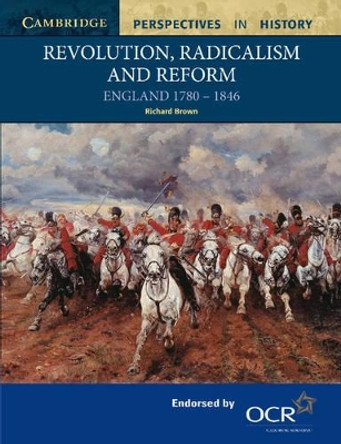 Revolution, Radicalism and Reform: England 1780-1846 by Richard Brown 9780521567886