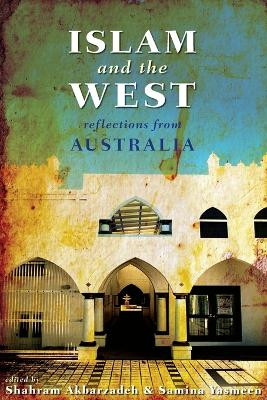Islam and the West: Reflections From Australia by Shahram Akbarzadeh 9780868406794