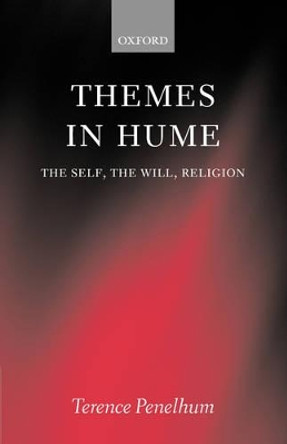 Themes in Hume: The Self, the Will, Religion by Terence Penelhum 9780199266357 Themes in Hume: The Self, the Will, Religion by Terence Penelhum 9780199266357