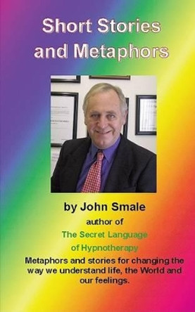 Short Stories and Metaphors by John Smale 9780955073632