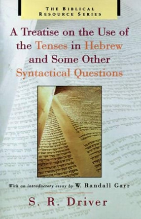 A Treatise on the Use of the Tenses in Hebrew and Some Other Syntactical Questions by S.R. Driver 9780802841605