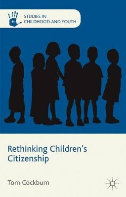 Rethinking Children's Citizenship by Tom Cockburn 9780230271876