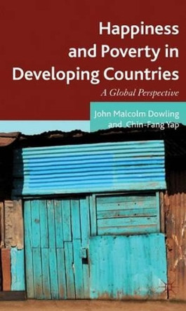 Happiness and Poverty in Developing Countries: A Global Perspective by John Malcolm Dowling 9780230285750