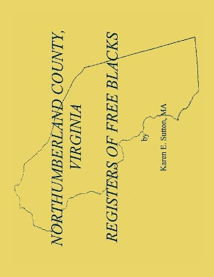 Northumberland County Registers of Free Blacks by Karen E Sutton 9780788411328