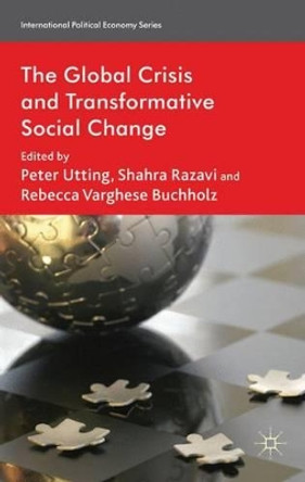 The Global Crisis and Transformative Social Change by Peter Utting 9780230297821