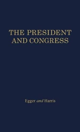 The President and Congress by Rowland Egger 9780313242175