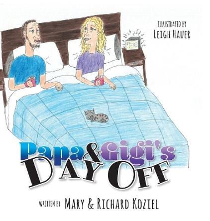 Papa And Gigi's Day Off by Mary Koziel 9781525572753