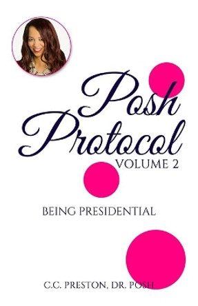 POSH PROTOCOL Volume II: Being Presidential by Posh 9780578582405