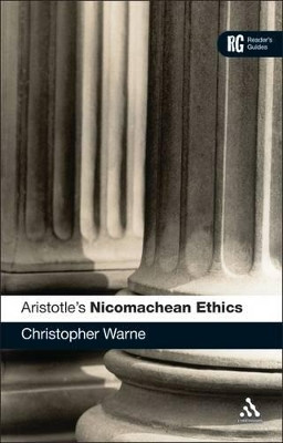 Aristotle's "Nicomachean Ethics'": A Reader's Guide by Christopher Warne 9780826485557
