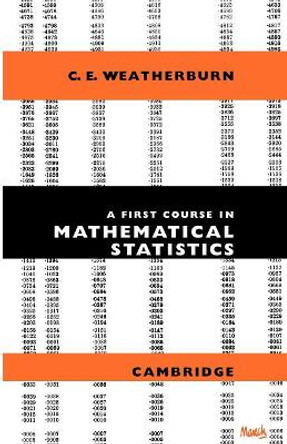 A First Course Mathematical Statistics by C. E. Weatherburn 9780521091589