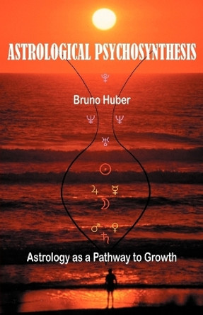 Astrological Psychosynthesis by Bruno Huber 9780954768058