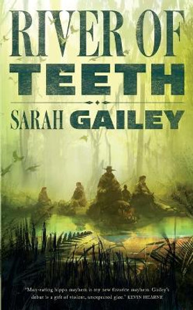 River of Teeth by Sarah Gailey 9780765395238