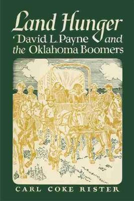 Land Hunger: David Payne and The Oklahoma Boomers by Carl Coke Rister 9780806148151