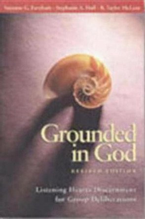 Grounded in God Revised Edition: Listening Hearts Discernment for Group Deliberations by Suzanne G. Farnham 9780819218353