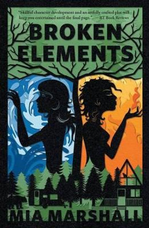 Broken Elements (Elements, Book 1) by Mia Marshall 9780988976115