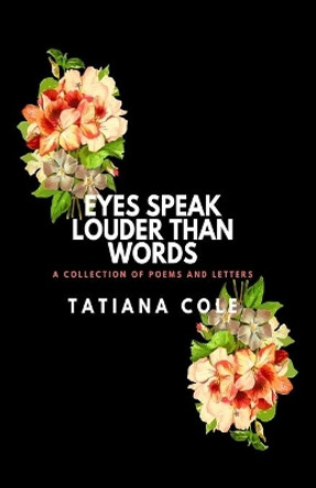 Eyes Speak Louder than Words by Tatiana Cole 9780578746425