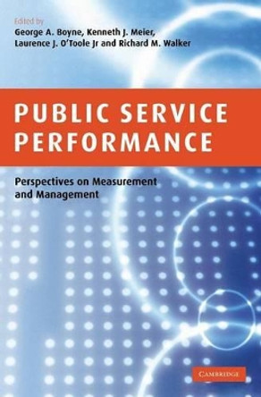 Public Service Performance: Perspectives on Measurement and Management by G. A. Boyne 9780521859912