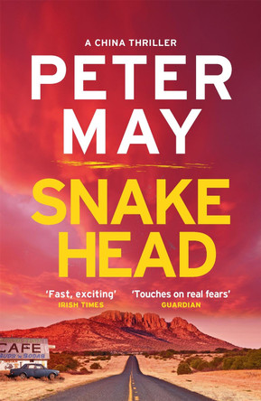 Snakehead: The heart-stopping China series travels to America (China Thriller 4) by Peter May