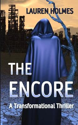 The Encore: A Transformational Thriller Lauren Holmes 9780993763076