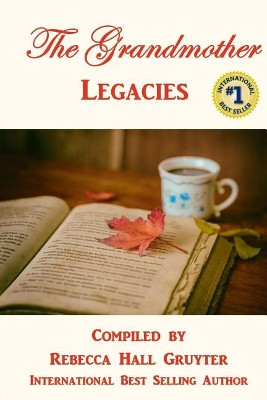 The Grandmother Legacies by Rebecca Hall Gruyter 9780692046067