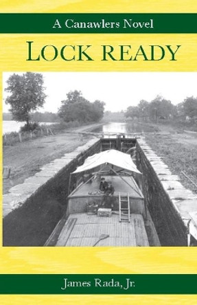 Lock Ready: A Canawlers Novel by James Rada Jr 9780999811467