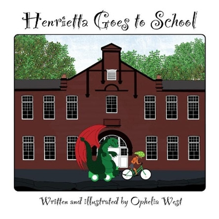 Henrietta Goes to School by Ophelia West 9780994406033