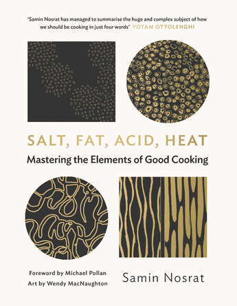 Salt, Fat, Acid, Heat: Mastering the Elements of Good Cooking by Samin Nosrat