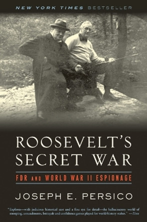 Roosevelt's Secret War: FDR and World War II Espionage by Joseph E. Persico 9780375761263 Roosevelt's Secret War: FDR and World War II Espionage by Joseph E. Persico 9780375761263