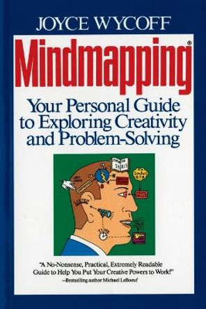 Mindmapping: Your Personal Guide to Exploring Creativity and Problem-Solving by Joyce Wycoff 9780425127803