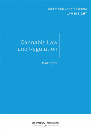 Bloomsbury Professional Law Insight - Cannabis Law and Regulation by Mark Taylor 9781526513519