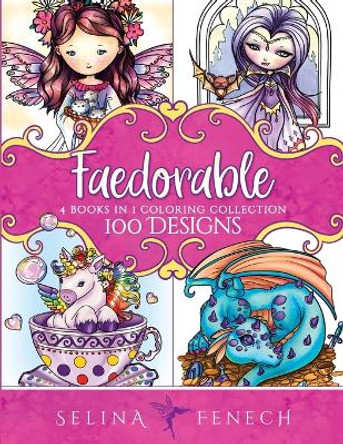 Faedorables Coloring Collection: 100 Designs by Selina Fenech 9780648708018