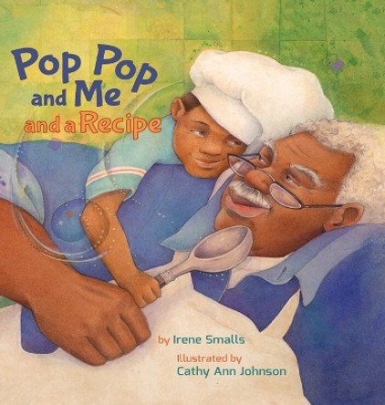 Pop Pop and Me and a Recipe by Irene Smalls 9781532436116