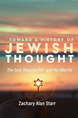 Toward a History of Jewish Thought by Zachary Alan Starr 9781532693069