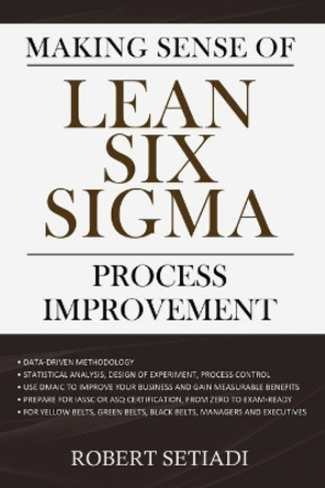 Making Sense of Lean Six Sigma Process Improvement by Robert Setiadi 9780648963608