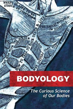 Bodyology: The Curious Science of Our Bodies by Various