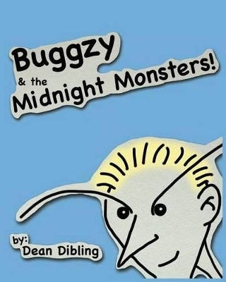 Buggzy & the Midnight Monsters Dean Dibling 9780991621521