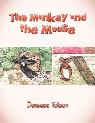 The Monkey and the Mouse by Dareese Tolson 9781546254492