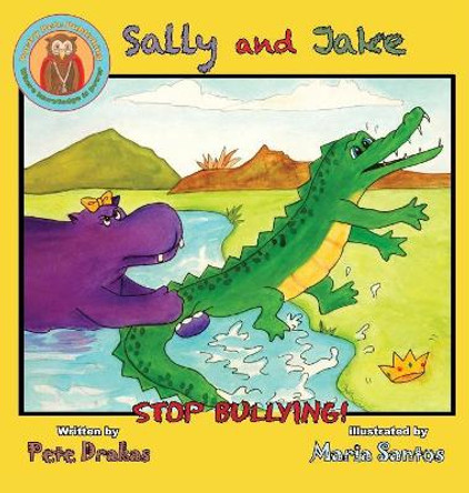 Sally and Jake - Lets Stop Bullying for Petes Sake by Pete Drakas 9780986275159