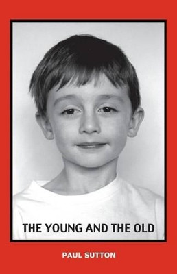 The Young and the Old by Dr Paul Sutton 9780993177002