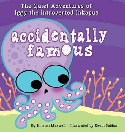 Accidentally Famous by Kristen Maxwell 9780996792004