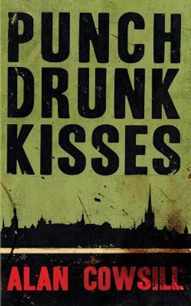 Punch Drunk Kisses by Alan Cowsill 9780995699403