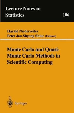 Monte Carlo and Quasi-Monte Carlo Methods in Scientific Computing: Proceedings of a conference at the University of Nevada, Las Vegas, Nevada, USA, June 23-25, 1994 by Harald Niederreiter 9780387945774