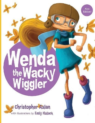 Wenda the Wacky Wiggler by Christopher Aslan 9780992165413