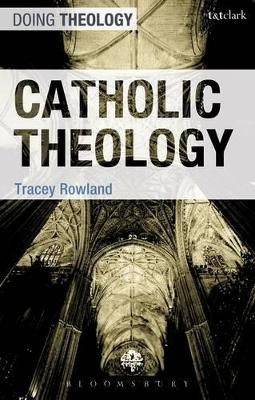 Catholic Theology by Tracey Rowland 9780567034380