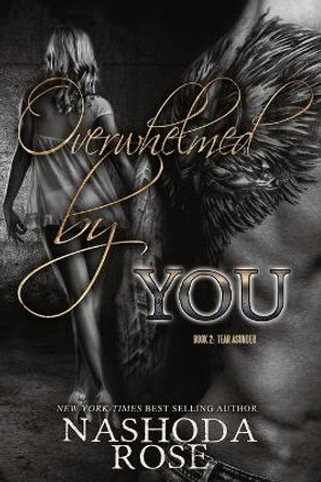 Overwhelmed by You by Nashoda Rose 9780993702327